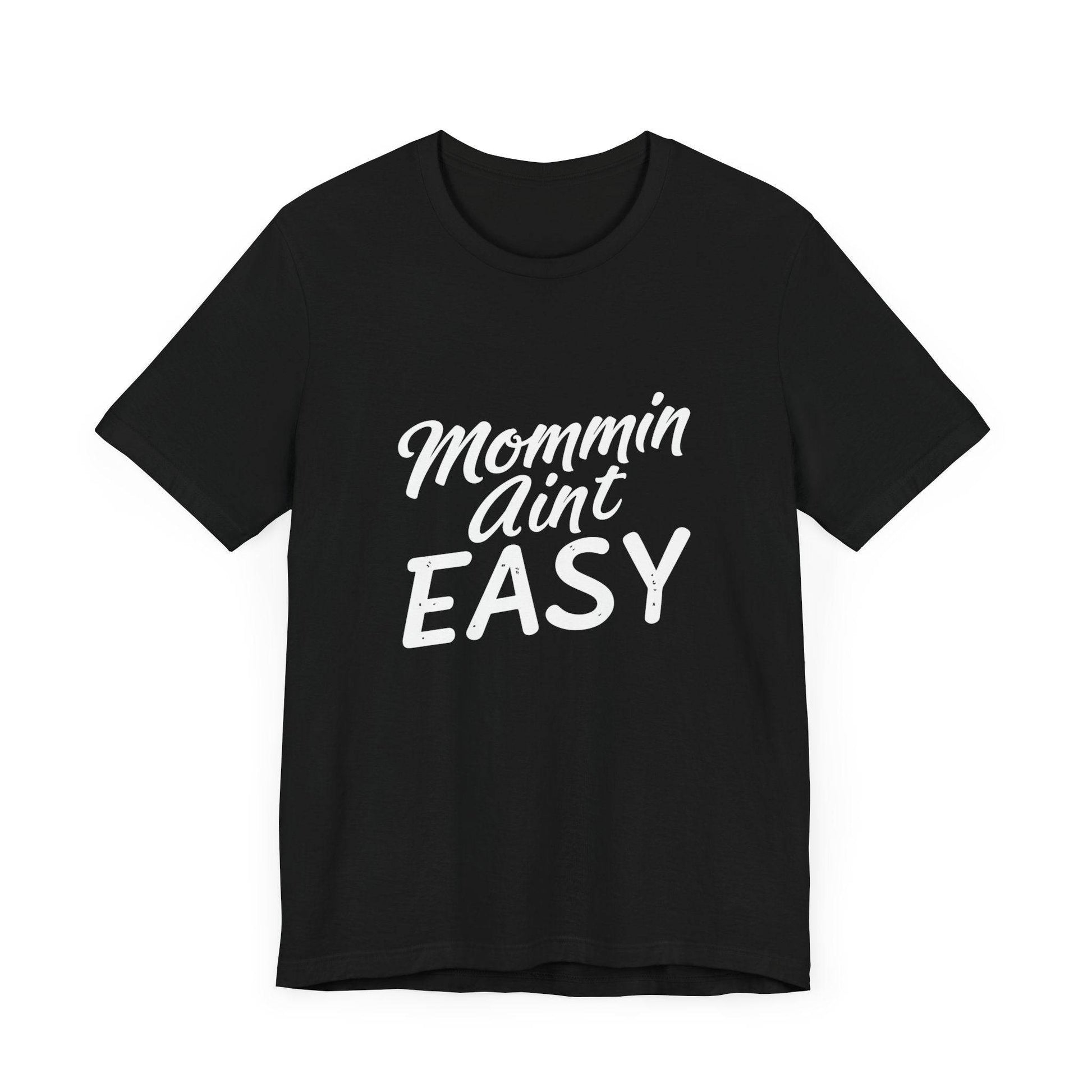 "Mommin Aint Easy" Tee Shirt - Luxe Mod 