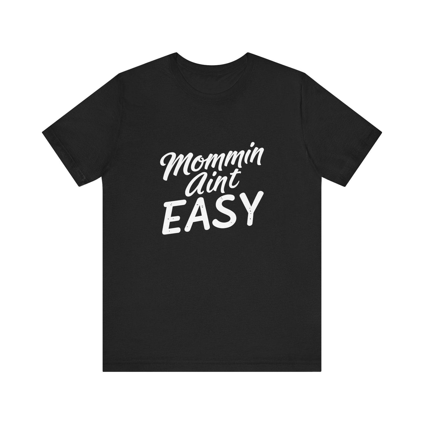 "Mommin Aint Easy" Tee Shirt - Luxe Mod 