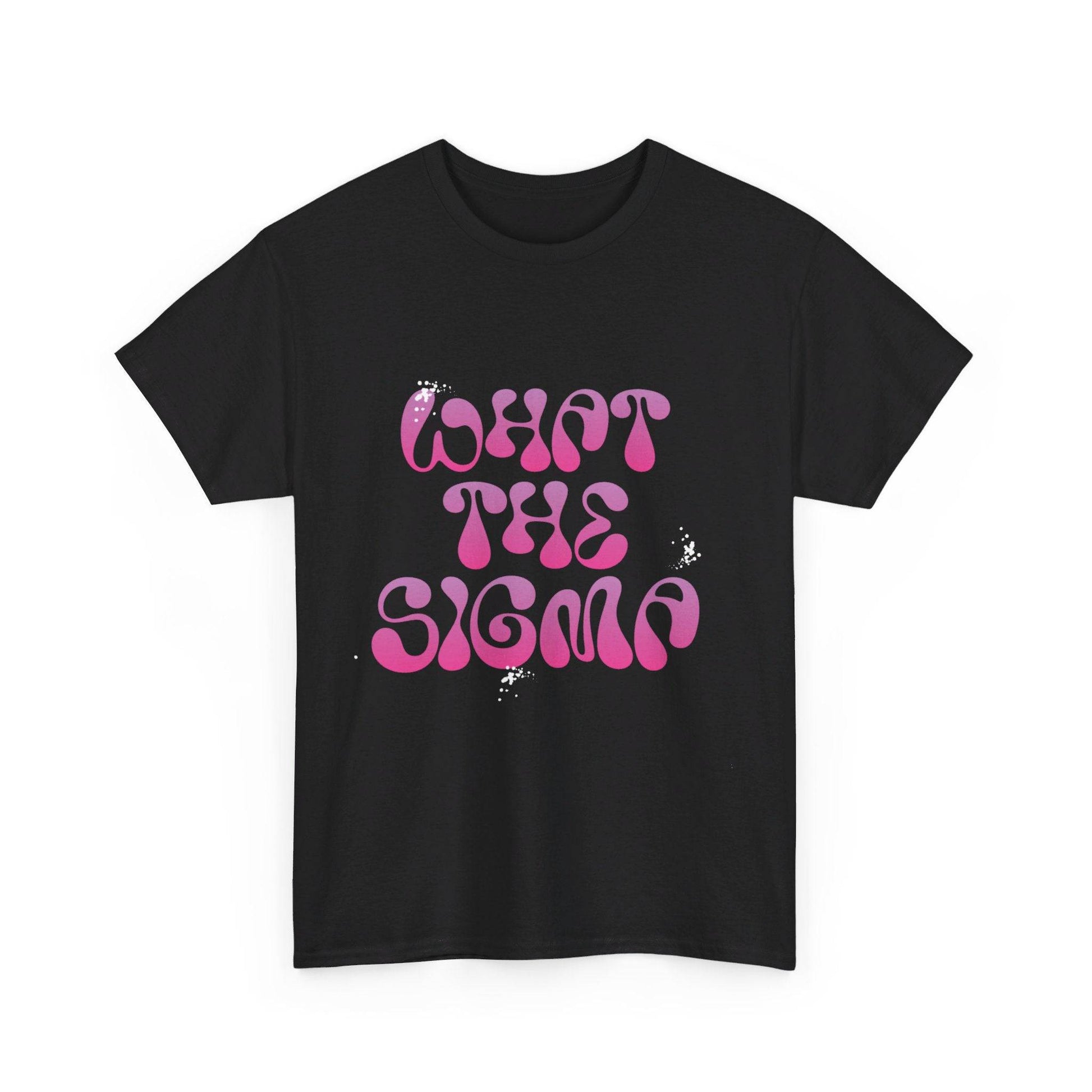 What the Sigma Tee - Luxe Mod 