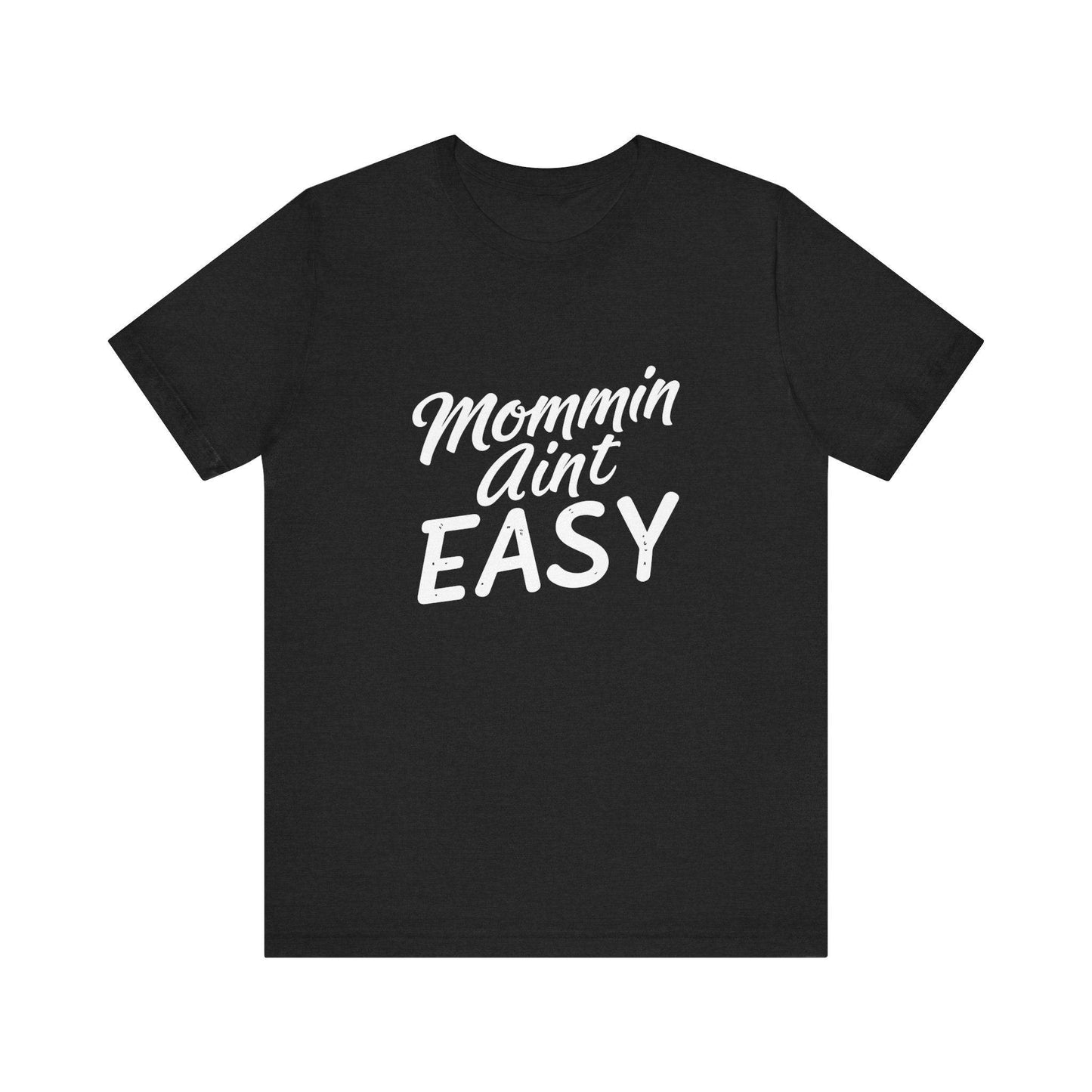 "Mommin Aint Easy" Tee Shirt - Luxe Mod 