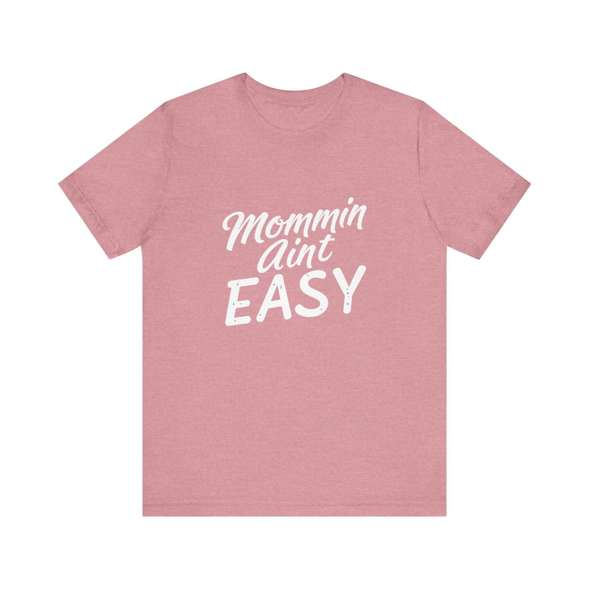 "Mommin Aint Easy" Tee Shirt - Luxe Mod 