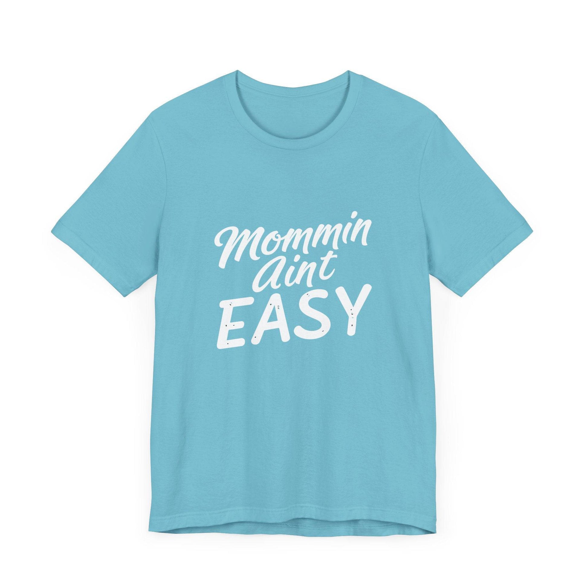 "Mommin Aint Easy" Tee Shirt - Luxe Mod 