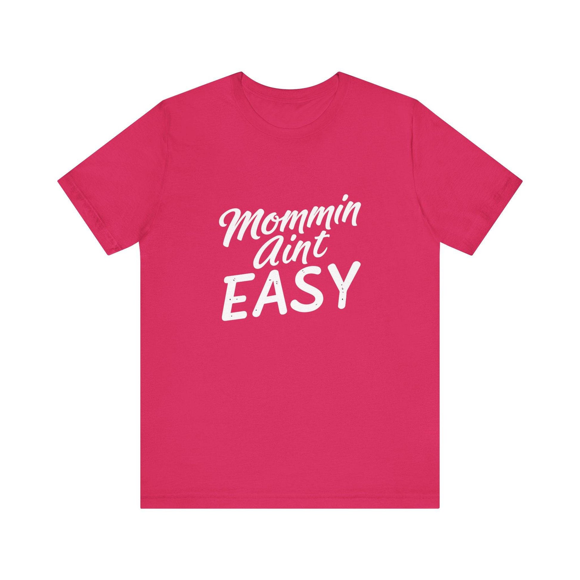 "Mommin Aint Easy" Tee Shirt - Luxe Mod 